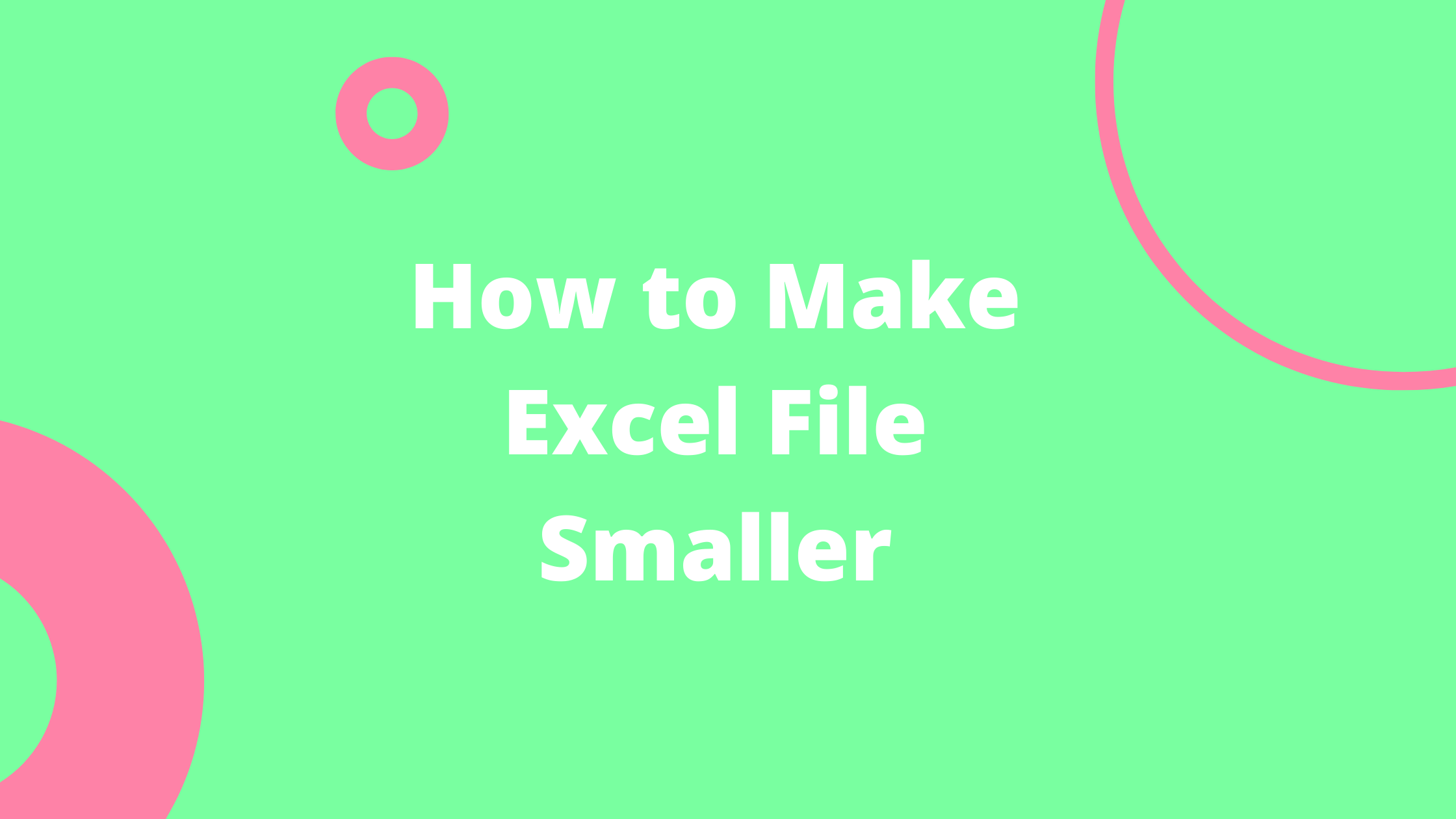 how-to-make-excel-file-smaller-8-simple-methods-excel-wizard